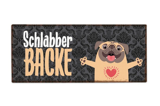 Schild für Dich :-) Blechschild Hund Katze - Motiv: Schlabberbacke